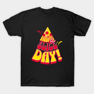 Have A Slice Day T-Shirt